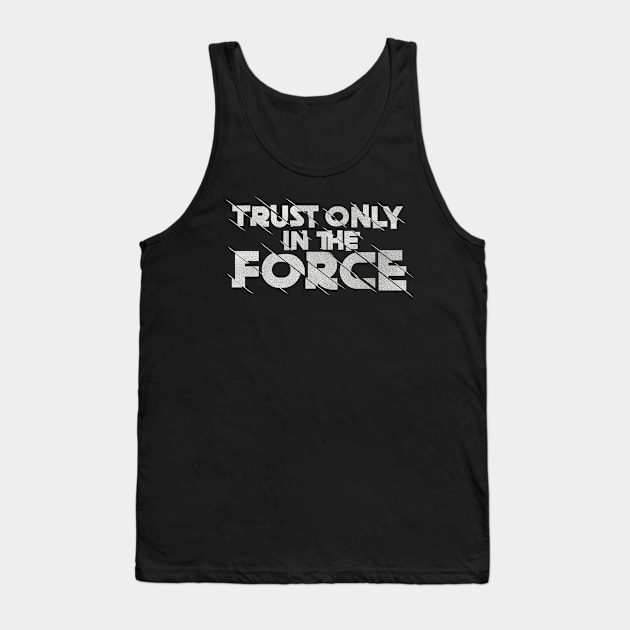 Trust Only in The Force Tank Top by Galactee 99